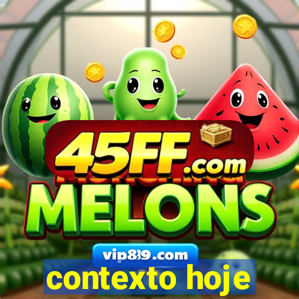 contexto hoje